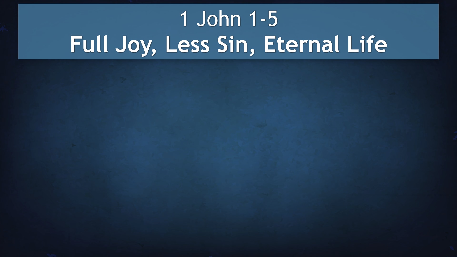 Jerry Simmons teaching 1 John 1-5, Full Joy – Less Sin – Eternal Life