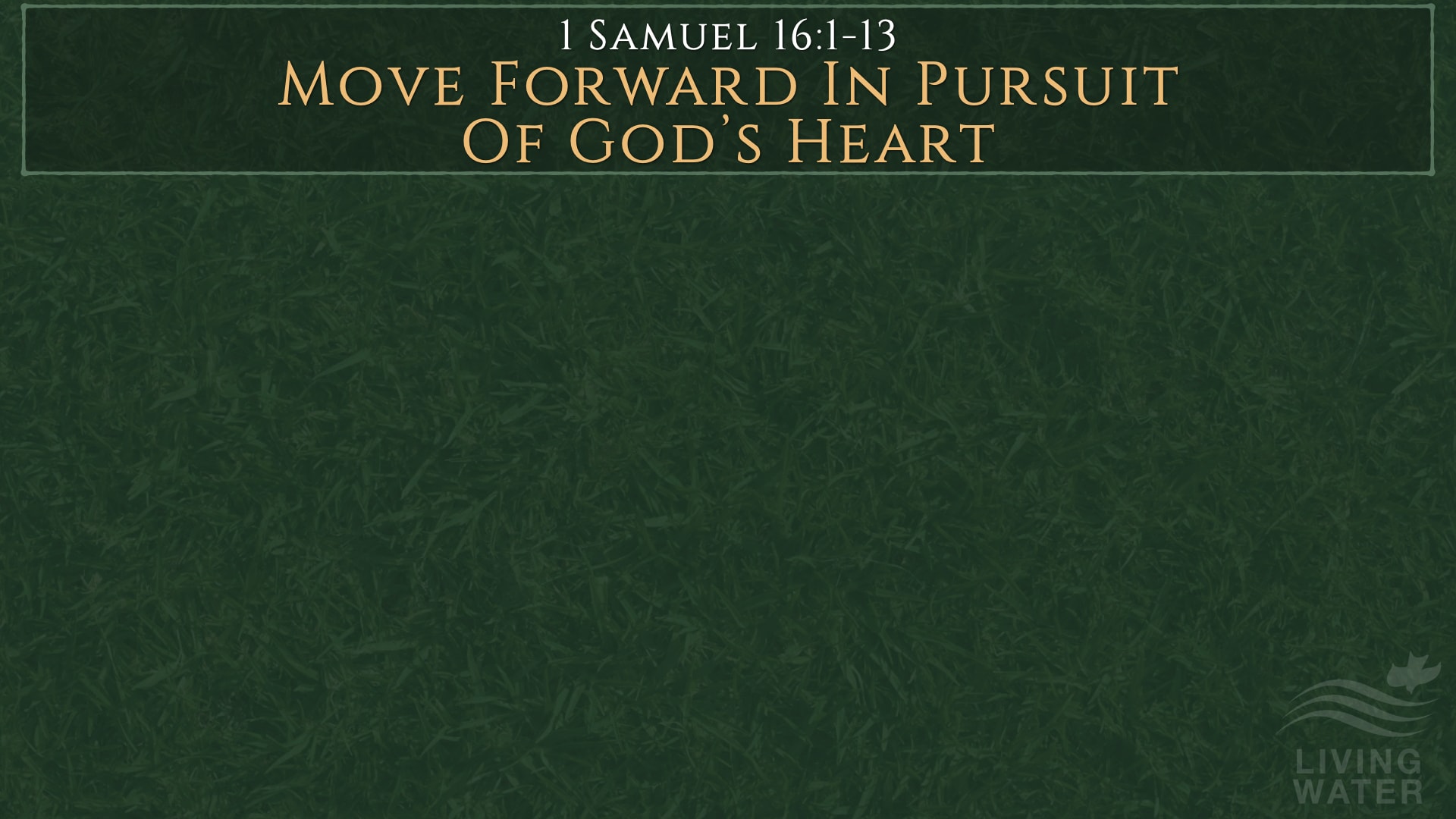 Jerry Simmons teaching 1 Samuel 16:1-13, Move Forward In Pursuit Of God’s Heart