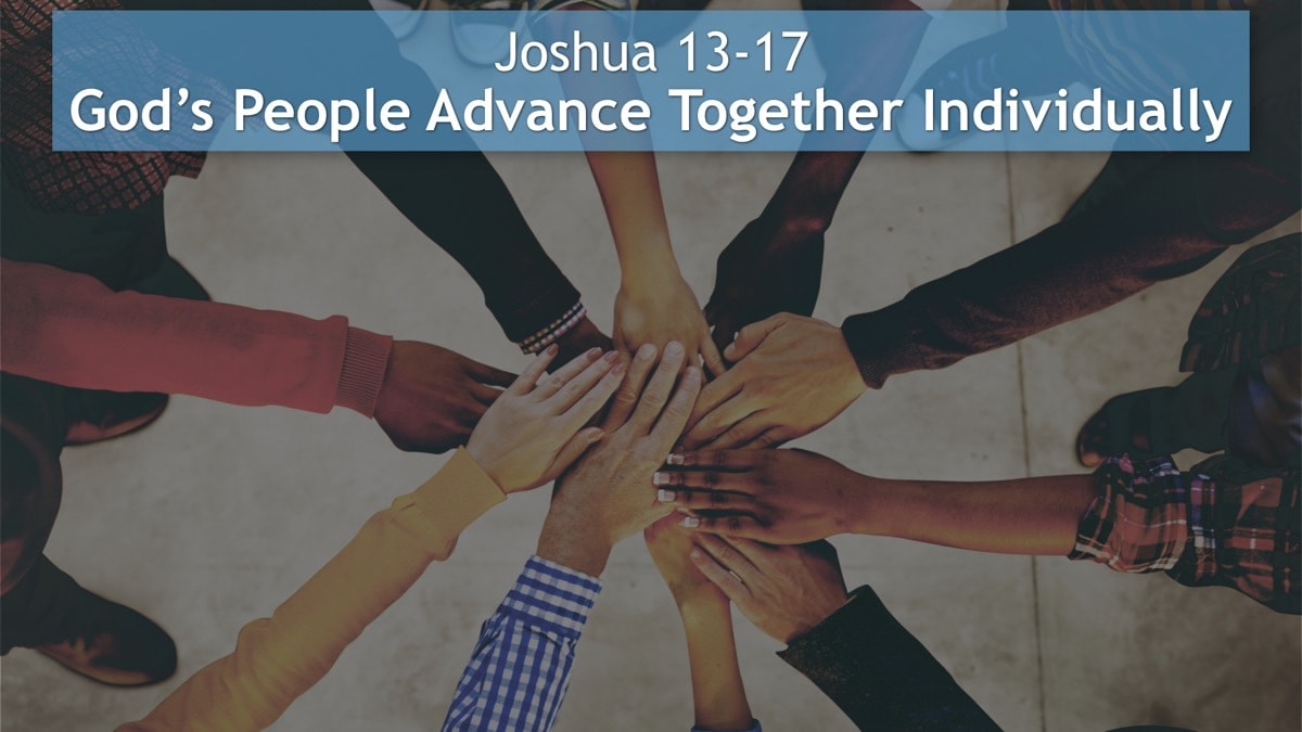 Jerry Simmons teaching Joshua 13-17, God’s People Advance Together Individually
