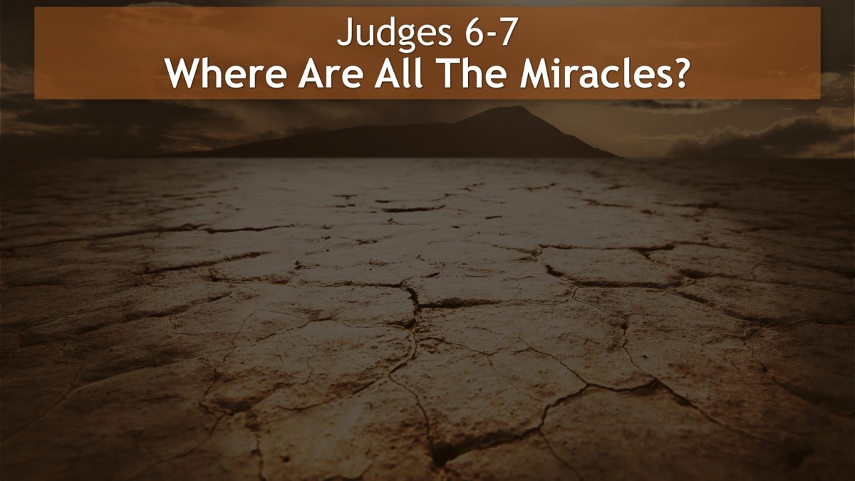 Jerry Simmons teaching Judges 6-7, Where Are All The Miracles?