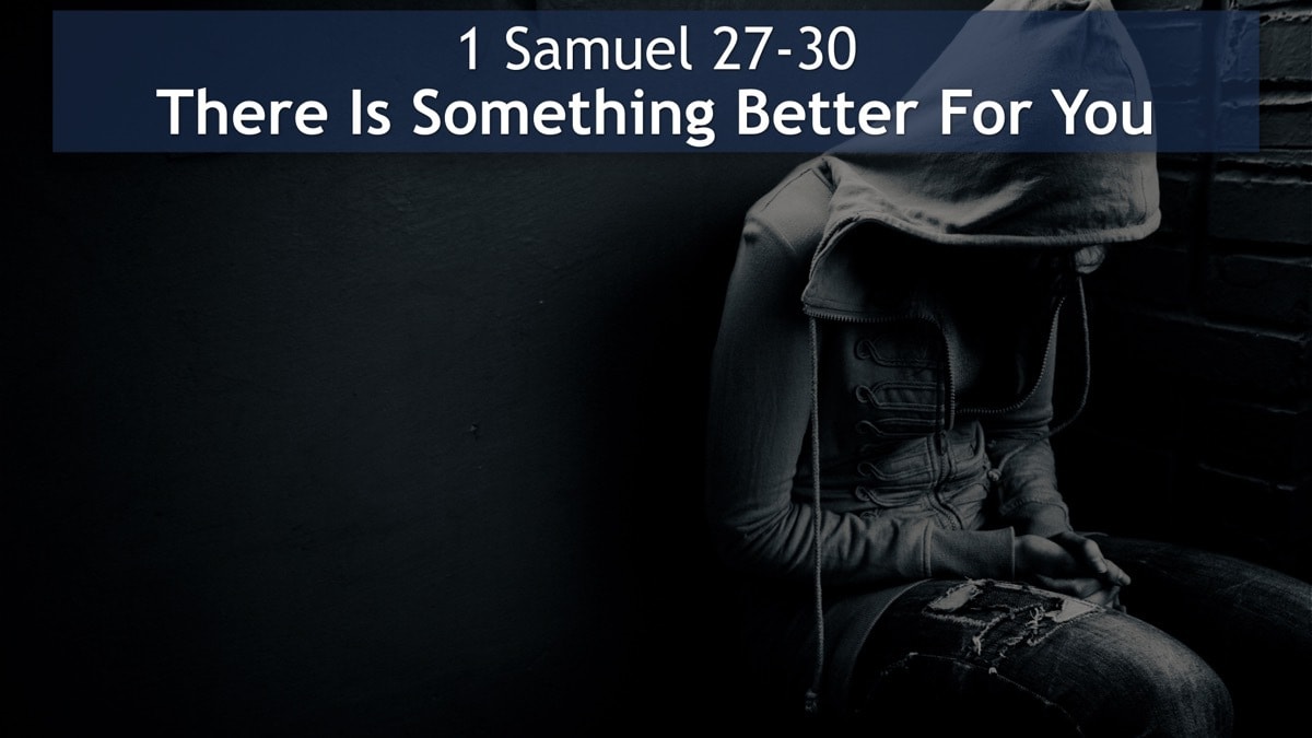 Jerry Simmons teaching 1 Samuel 27-30, There Is Something Better For You