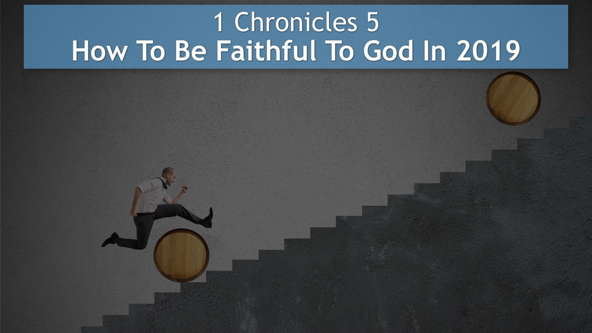Jerry Simmons teaching 1 Chronicles 5, How To Be Faithful To God In 2019