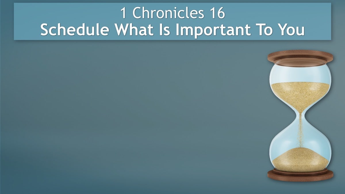 Jerry Simmons teaching 1 Chronicles 16, Schedule What Is Important To You