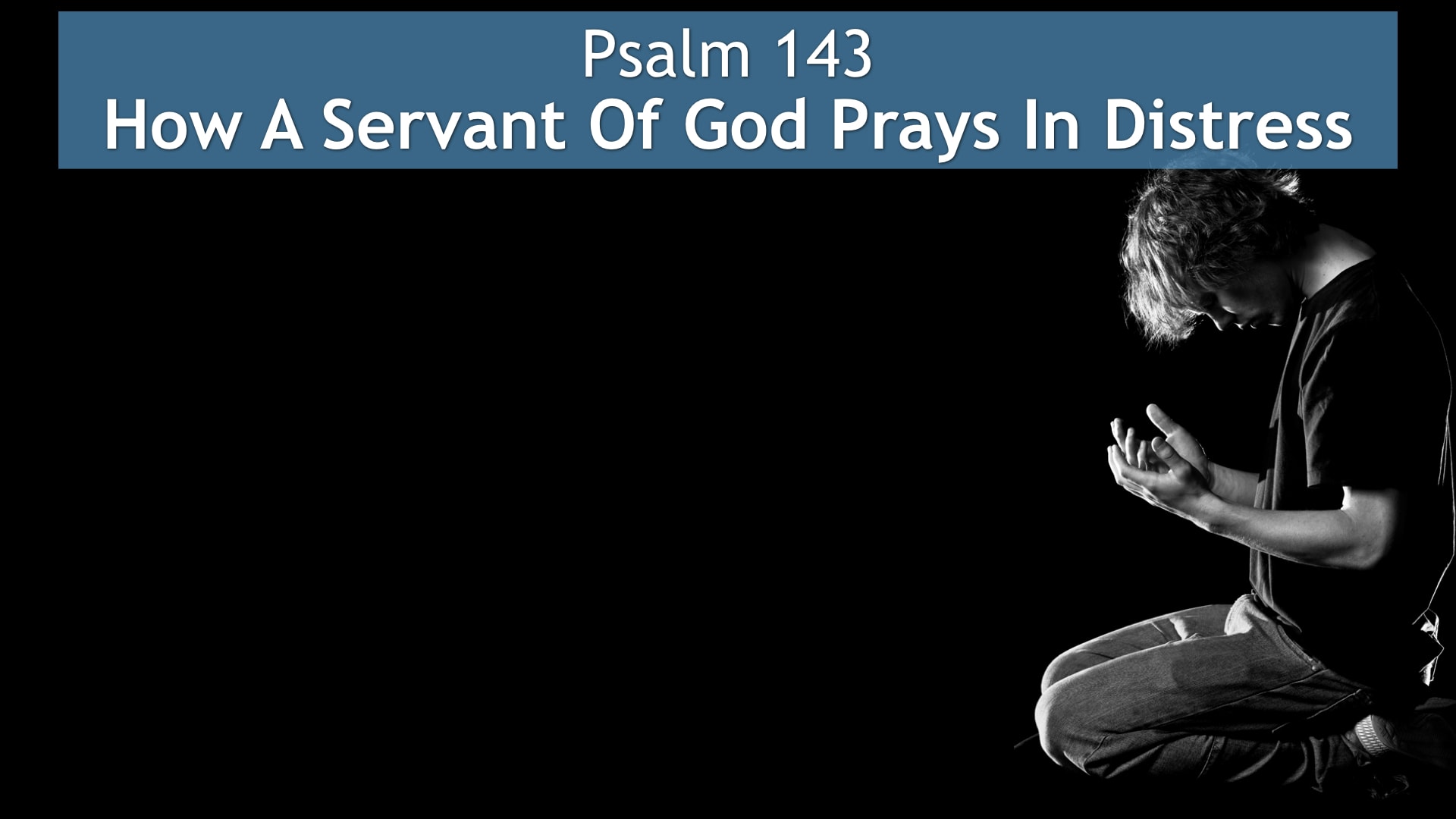 Jerry Simmons teaching Psalm 143, How A Servant Of God Prays In Distress