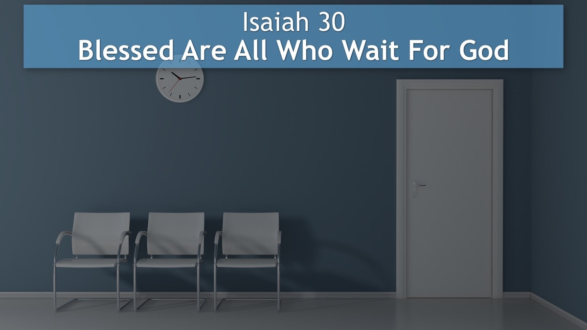 Jerry Simmons teaching Isaiah 30, Blessed Are All Who Wait For God