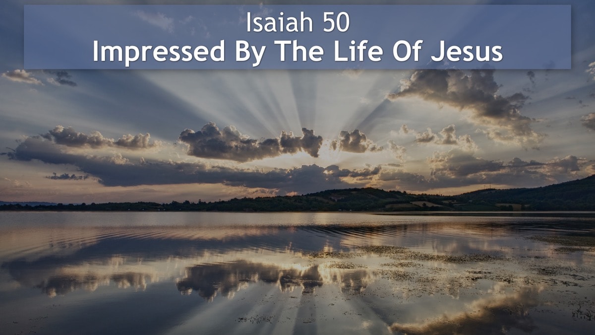 Jerry Simmons teaching Isaiah 50, Impressed By The Life Of Jesus