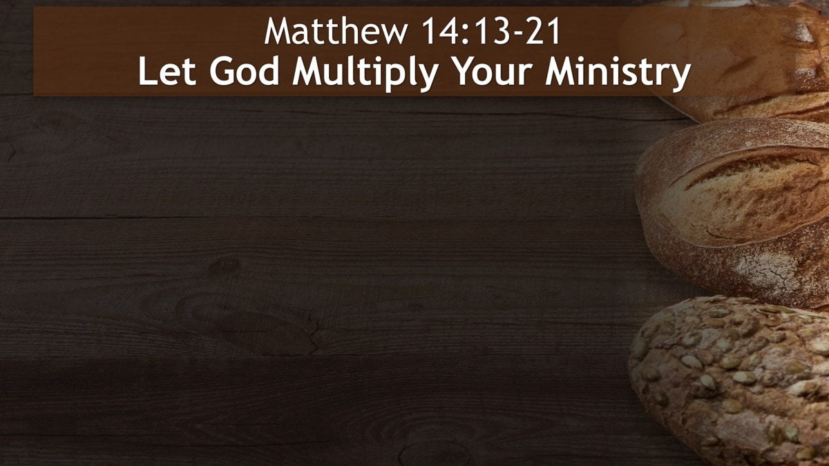 Jerry Simmons teaching Matthew 14:13-21, Let God Multiply Your Ministry