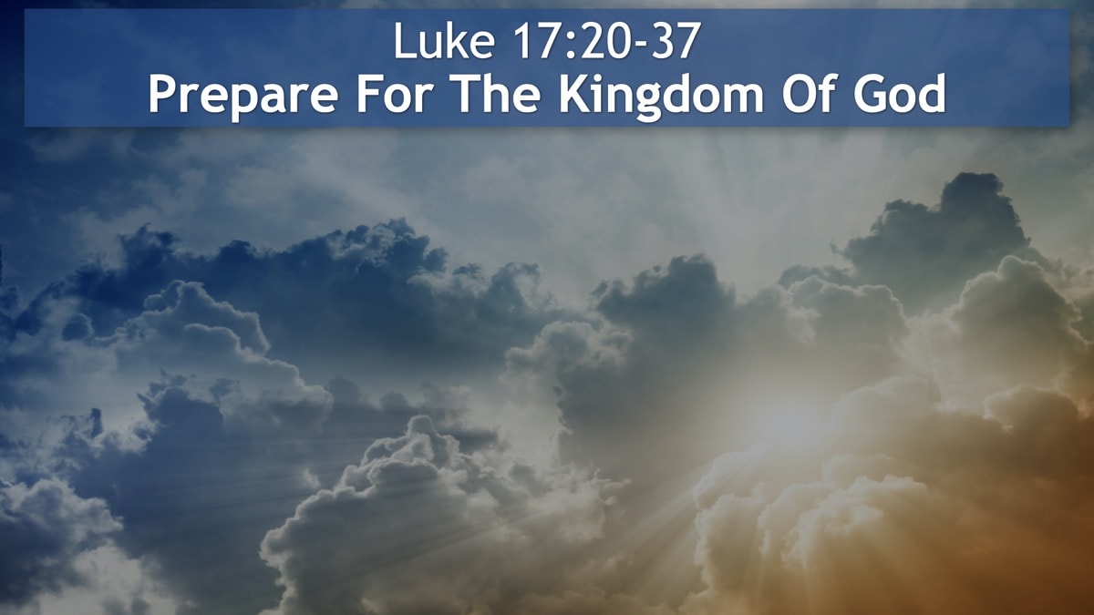Jerry Simmons teaching Luke 17:20-37, Prepare For The Kingdom Of God