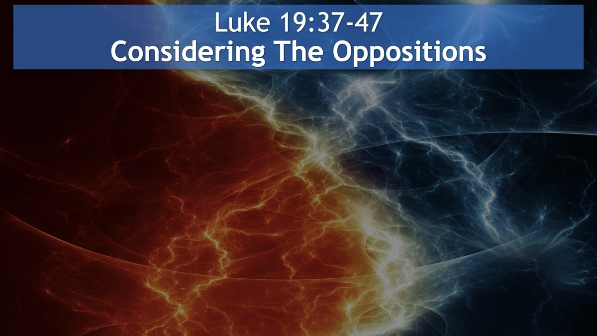 Jerry Simmons teaching Luke 19:37-48, Considering The Oppositions