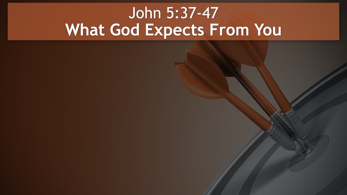 Jerry Simmons teaching John 5:37-47, What God Expects From You
