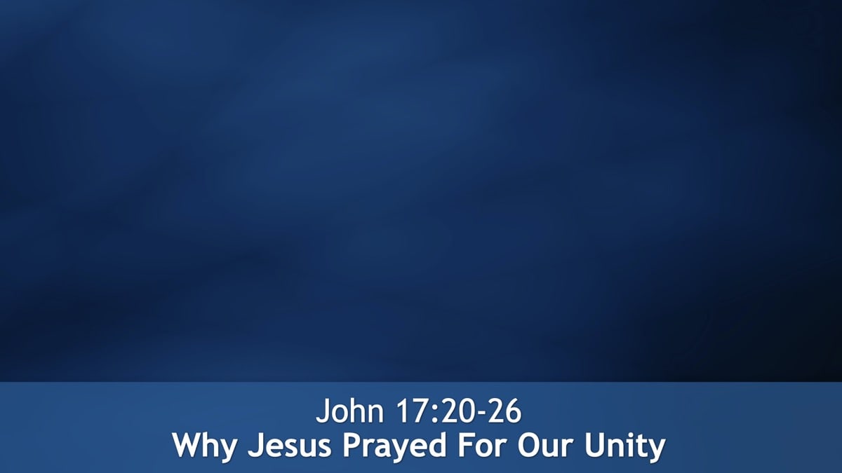 Jerry Simmons teaching John 17:20-26, Why Jesus Prayed For Our Unity