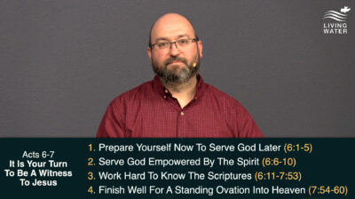 Acts 6-7, It Is Your Turn To Be A Witness To Jesus