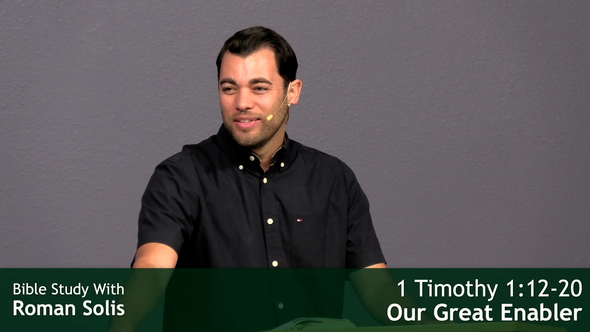 Roman Solis teaching 1 Timothy 1:12-20, Our Great Enabler