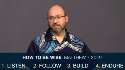 Matthew 7:24-27, How To Be Wise