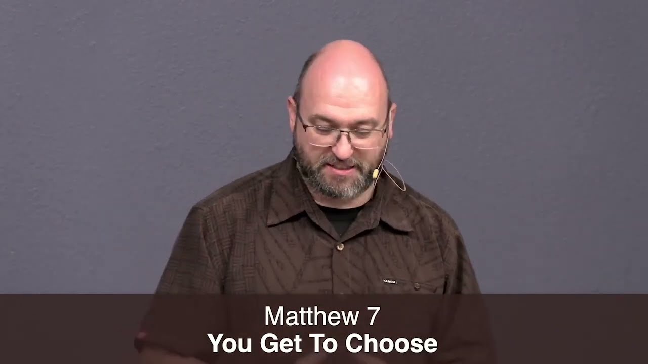 Pastor Jerry Simmons teaching Matthew 7, You Get To Choose